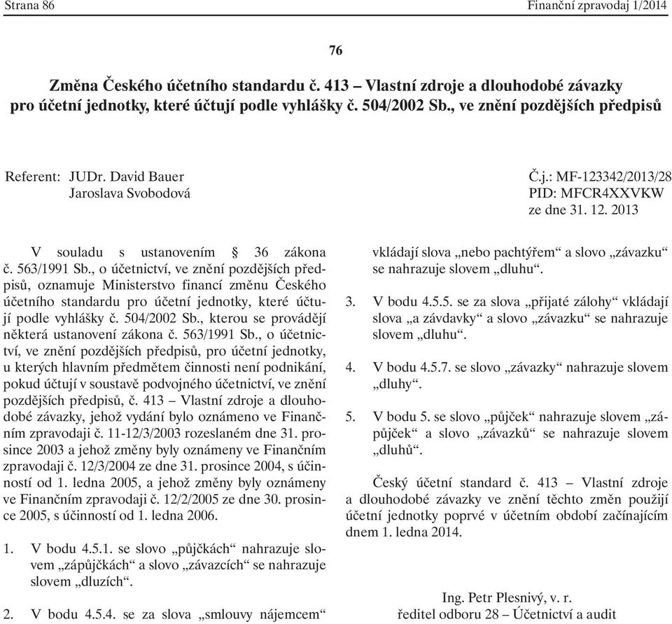 , kterou se provádějí některá ustanovení zákona č. 563/1991 Sb.