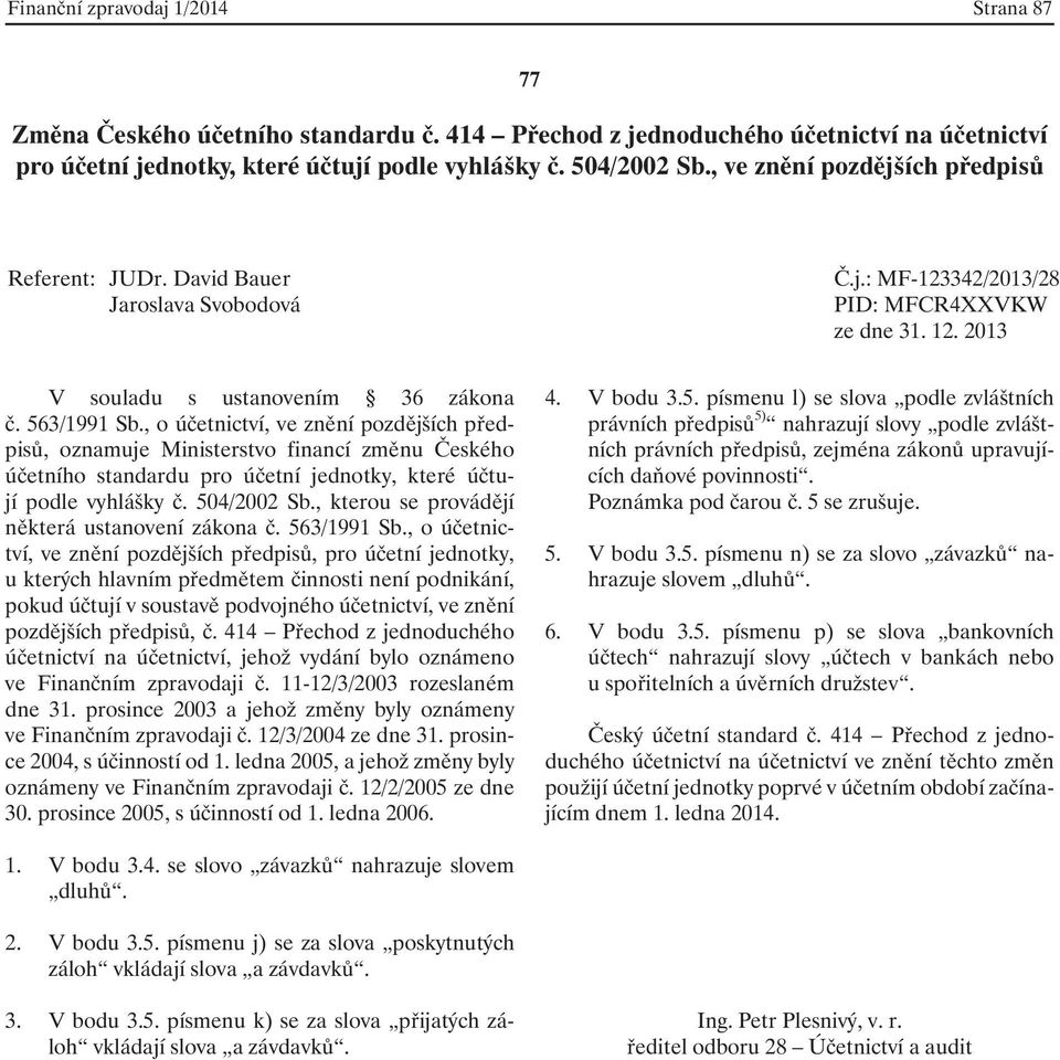 , kterou se provádějí některá ustanovení zákona č. 563/1991 Sb.