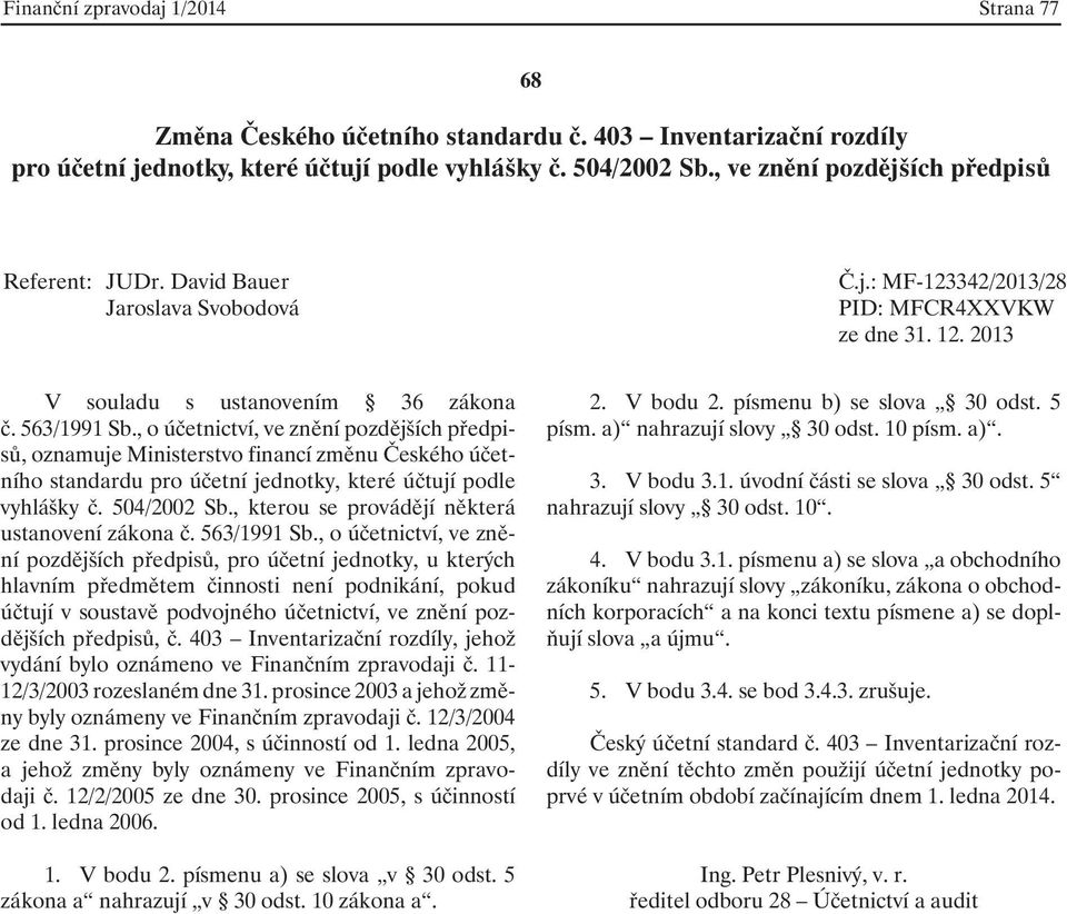 , kterou se provádějí některá ustanovení zákona č. 563/1991 Sb.