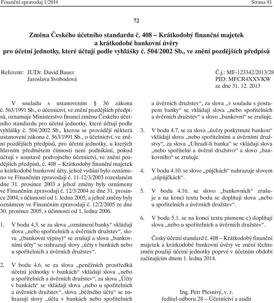 , kterou se provádějí některá ustanovení zákona č. 563/1991 Sb.