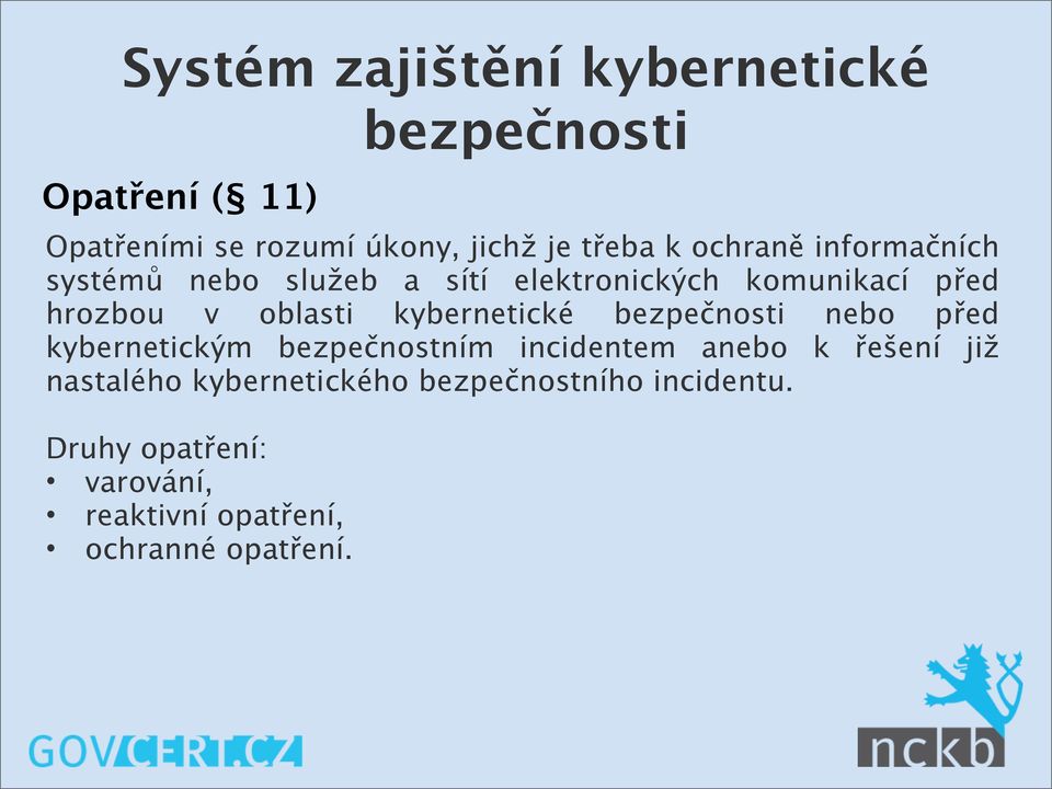 kybernetické bezpečnosti nebo před kybernetickým bezpečnostním incidentem anebo k řešení již