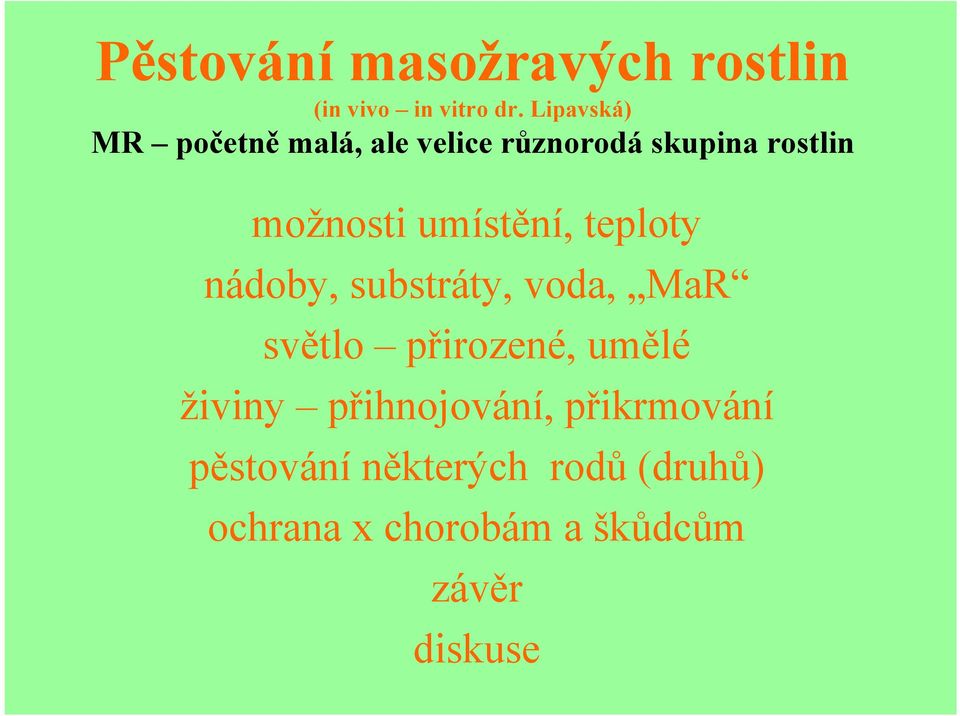 umístění, teploty nádoby, substráty, voda, MaR světlo přirozené, umělé