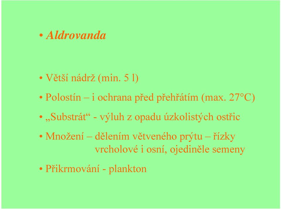 27 C) Substrát - výluh z opadu úzkolistých ostřic