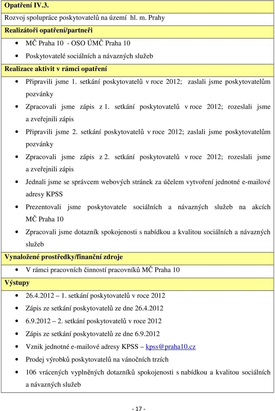 setkání poskytovatelů v roce 2012; zaslali jsme poskytovatelům pozvánky Zpracovali jsme zápis z 2.