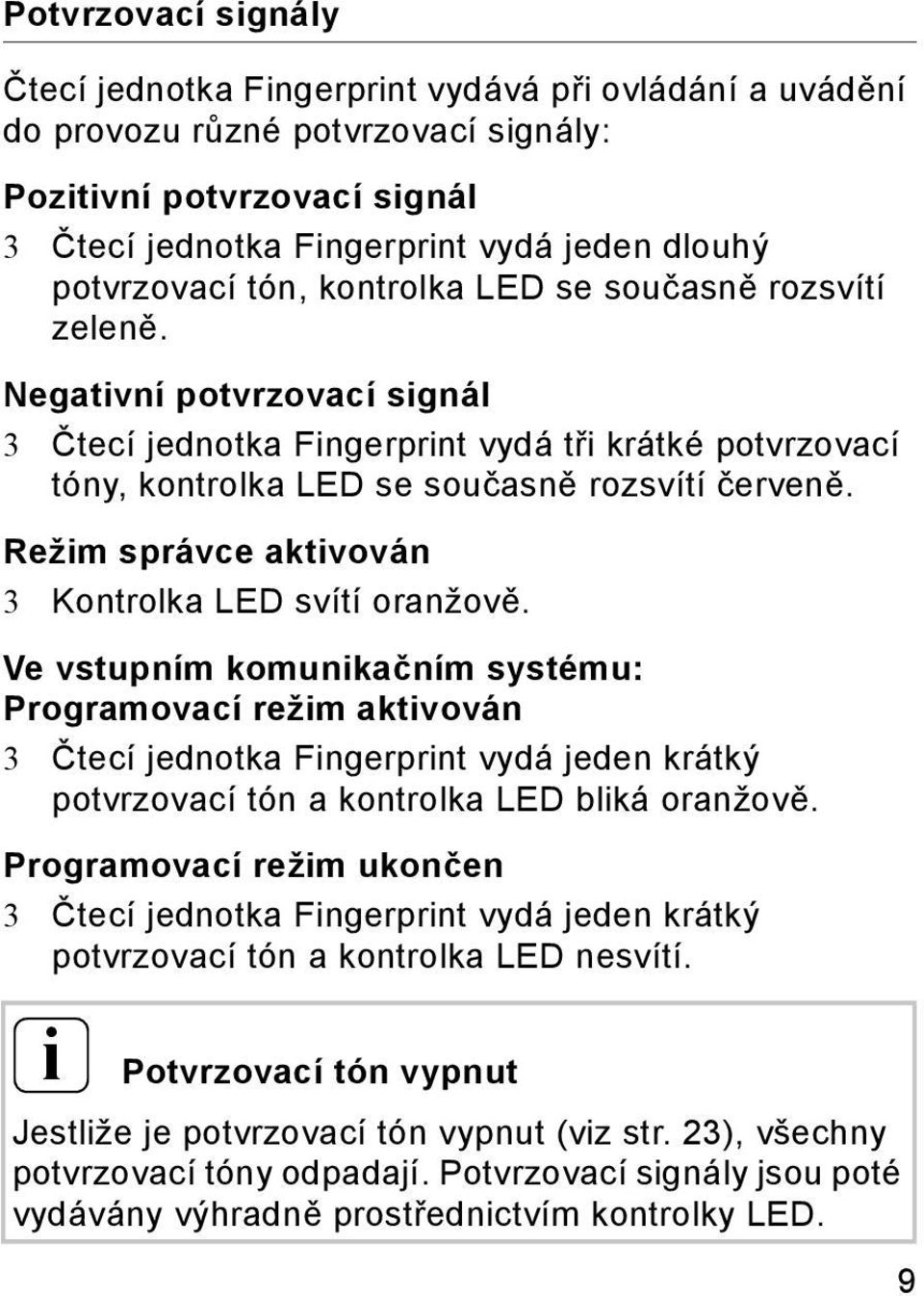 Režim správce aktivován 3 Kontrolka LED svítí oranžově.