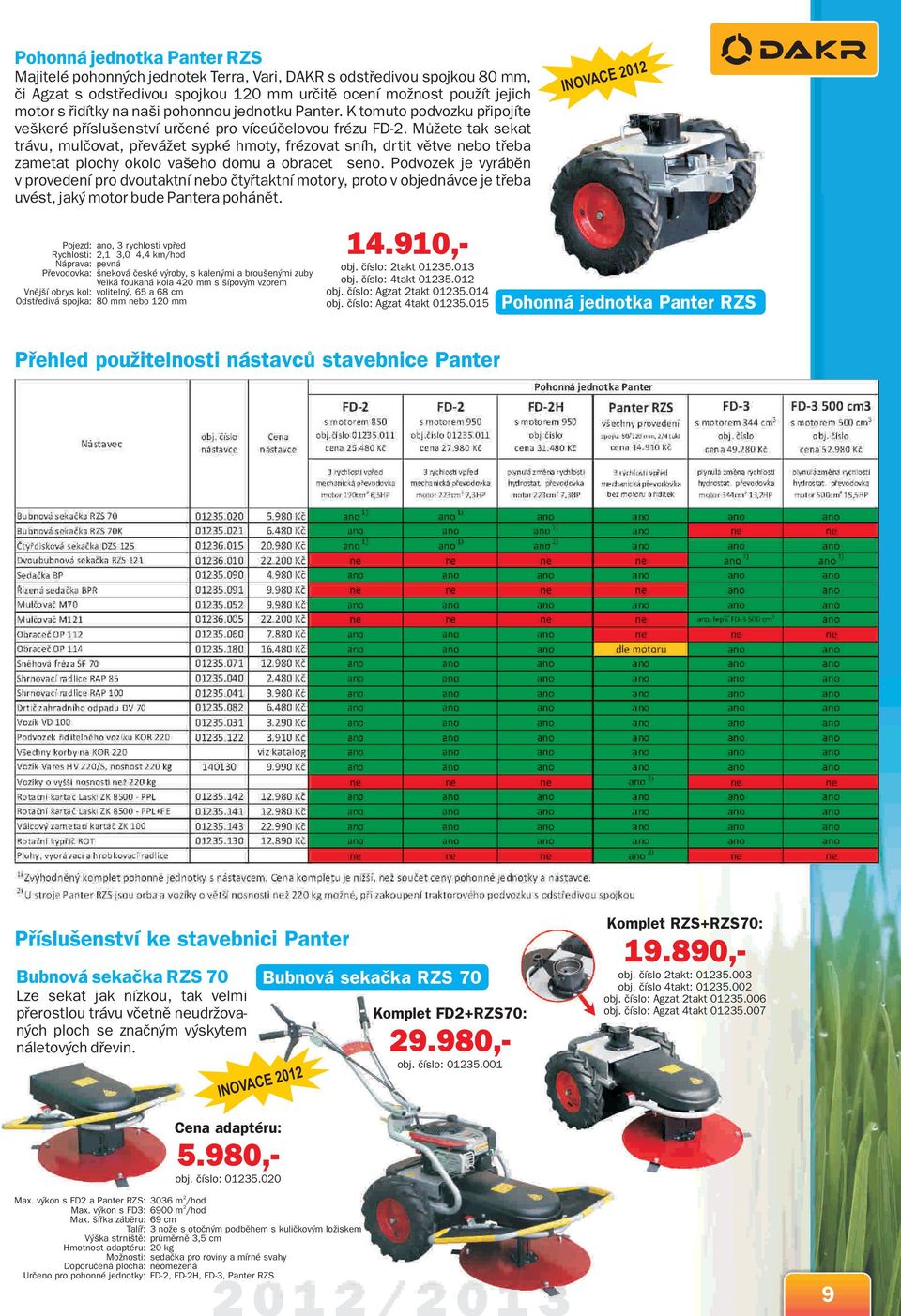 Můžete tak sekat trávu, mulčovat, převážet sypké hmoty, frézovat sníh, drtit větve nebo třeba zametat plochy okolo vašeho domu a obracet seno.