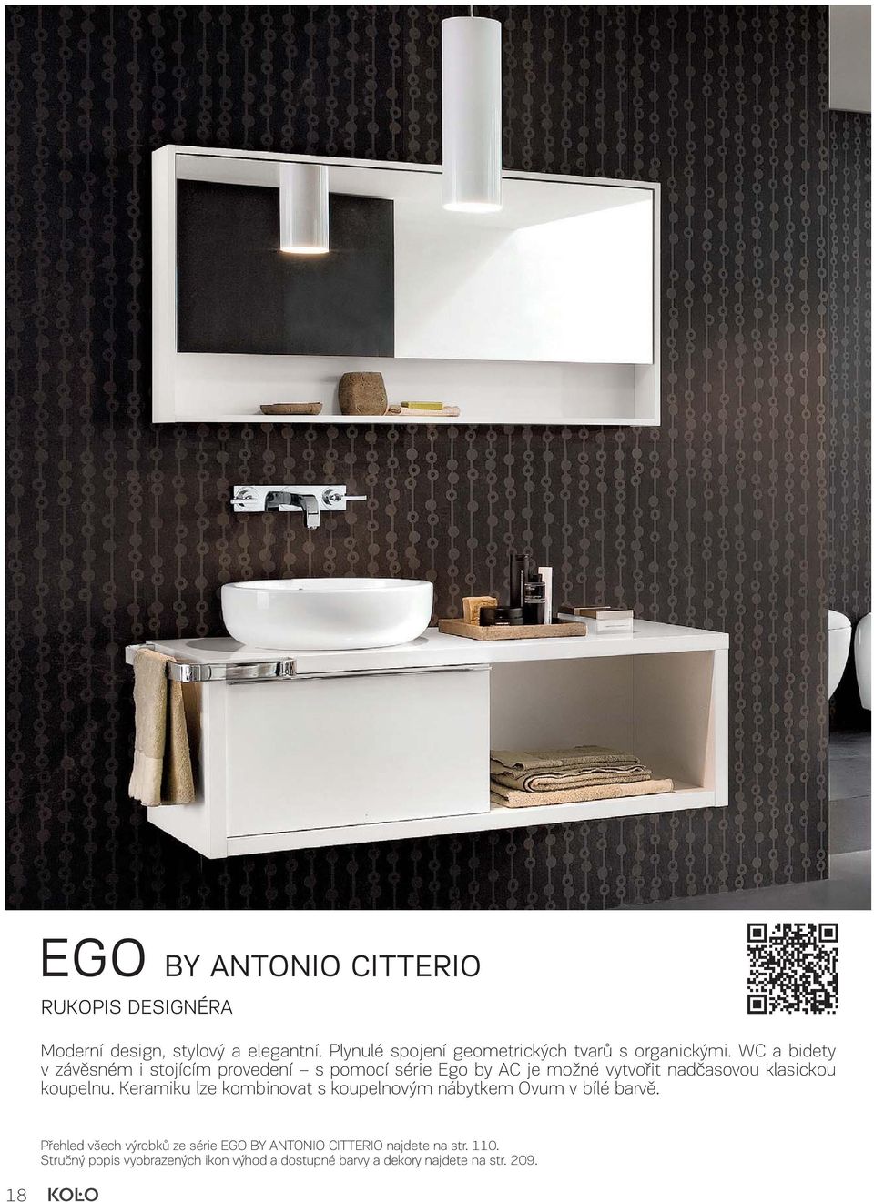 WC a bidety v závěsném i stojícím provedení s pomocí série Ego by AC je možné vytvořit nadčasovou klasickou koupelnu.