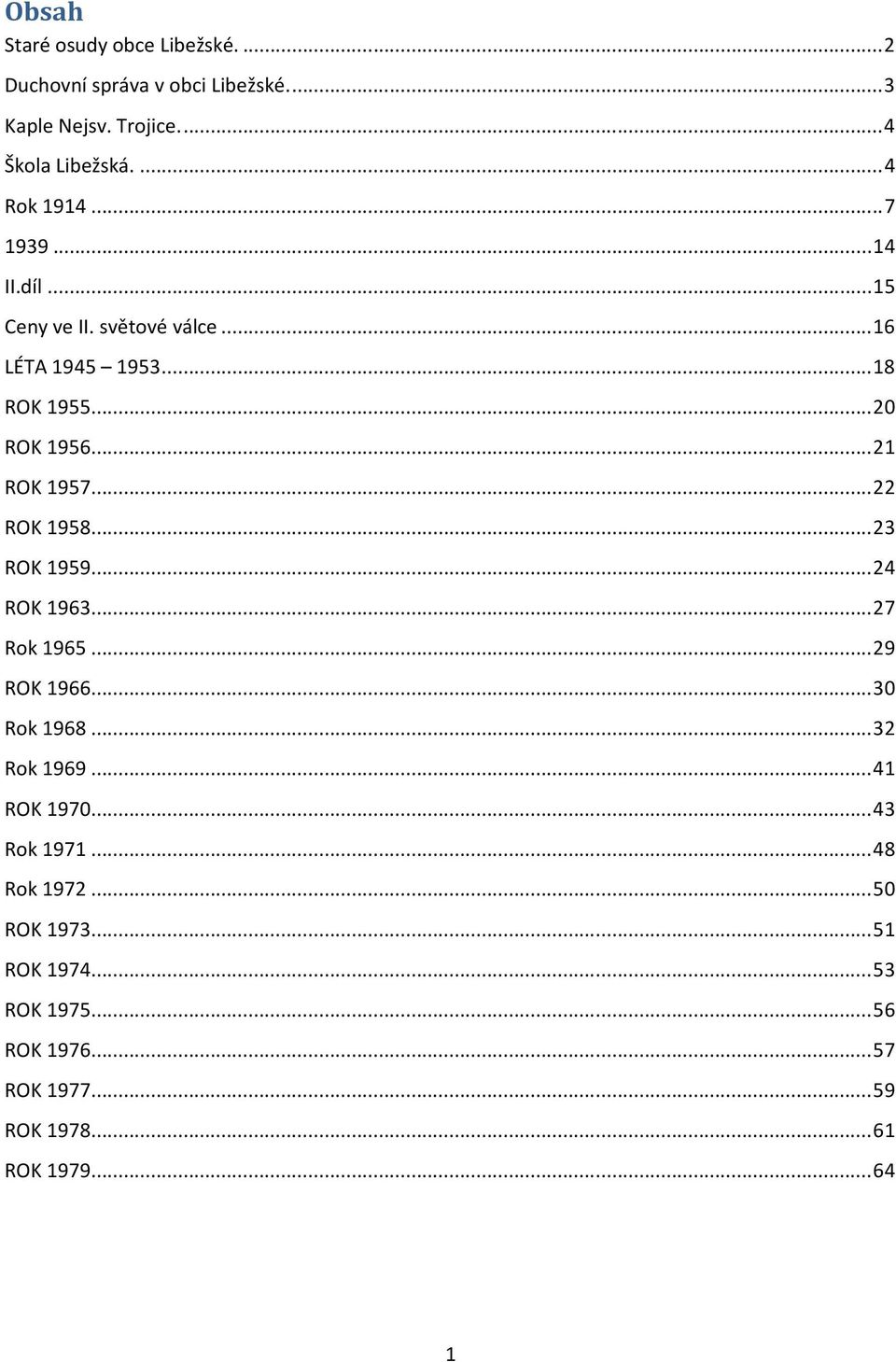 .. 21 ROK 1957... 22 ROK 1958... 23 ROK 1959... 24 ROK 1963... 27 Rok 1965... 29 ROK 1966... 30 Rok 1968... 32 Rok 1969.