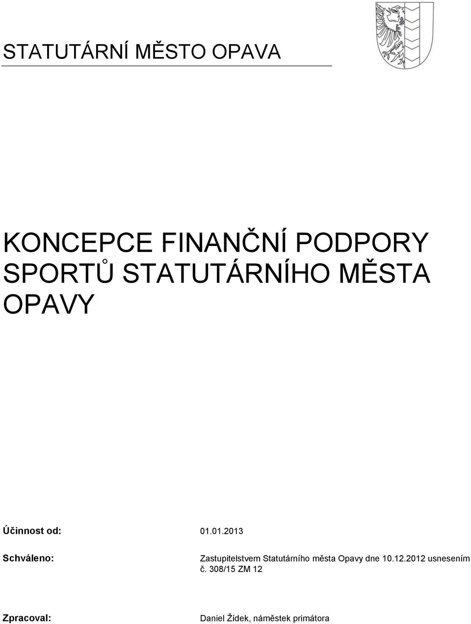 01.2013 Schváleno: Zastupitelstvem Statutárního města Opavy
