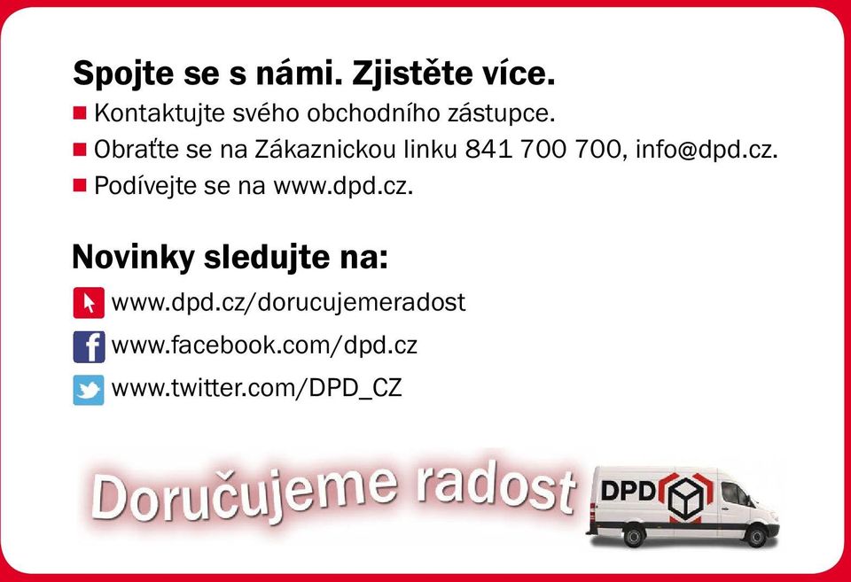 Obraťte se na Zákaznickou linku 841 700 700, info@dpd.cz.