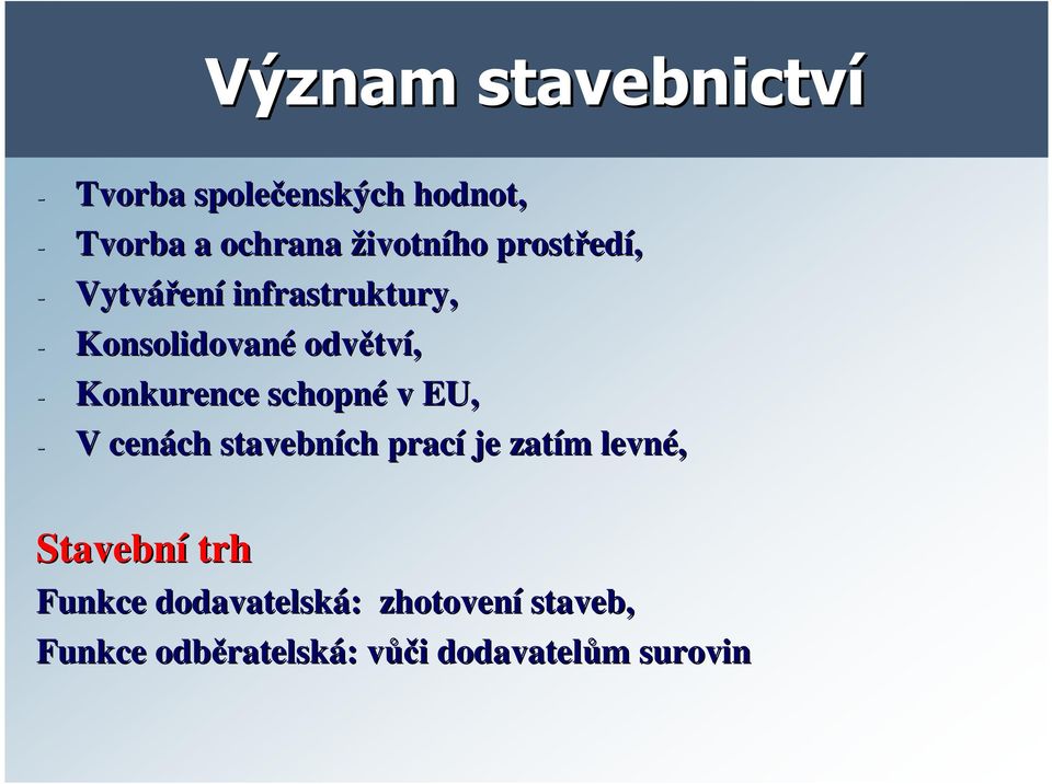 schopné v EU, - V cenách ch stavebních prací je zatím m levné, Stavební trh Funkce