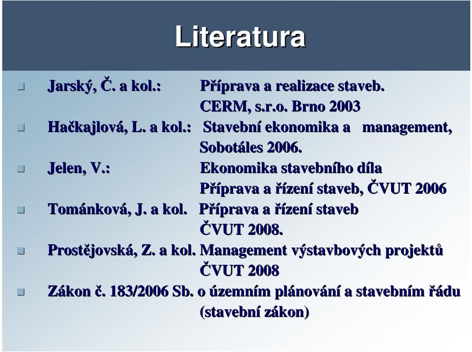 Příprava P a řízení staveb ČVUT 2008. Prostějovsk jovská,, Z. a kol.