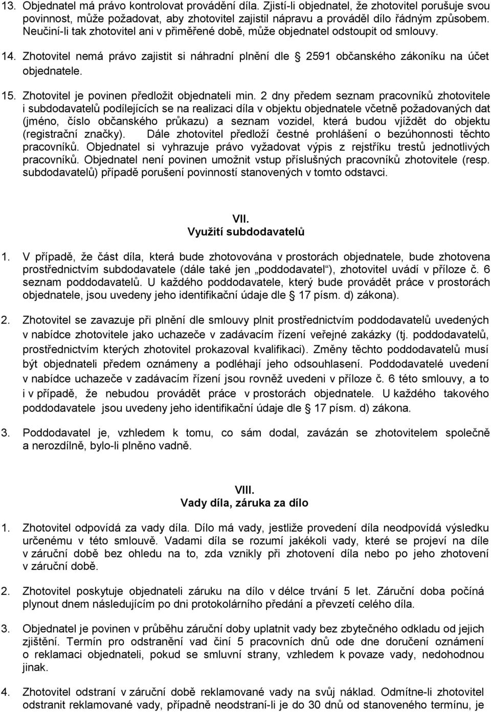 Zhotovitel je povinen předložit objednateli min.