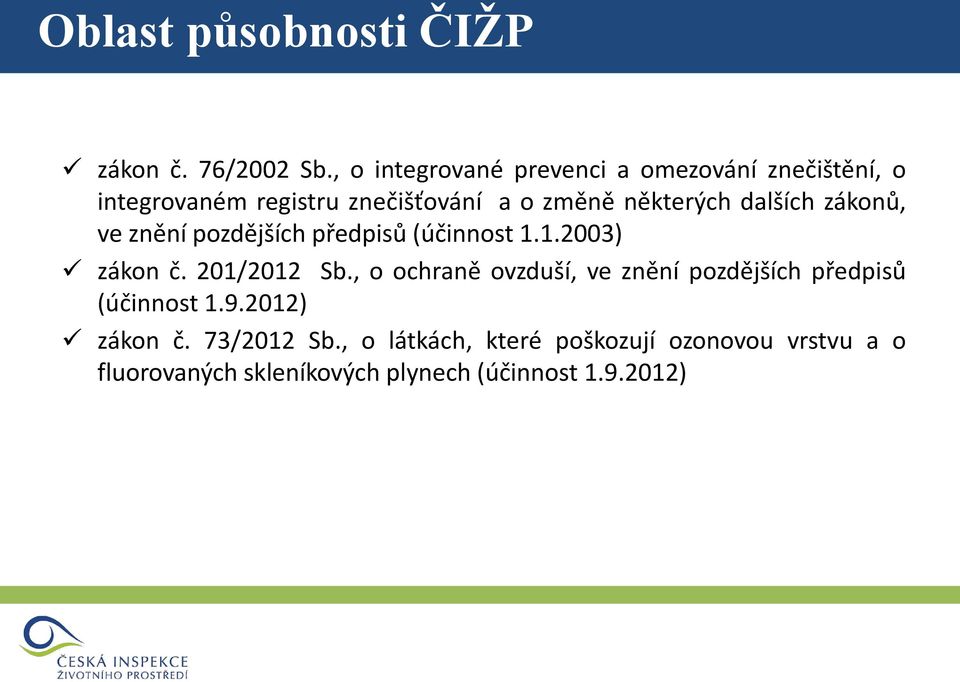 dalších zákonů, ve znění pozdějších předpisů (účinnost 1.1.2003) zákon č. 201/2012 Sb.