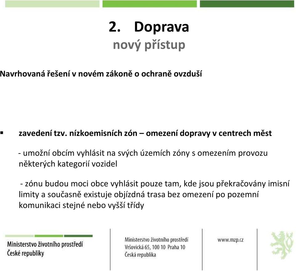 územích zóny s omezením provozu některých kategorií vozidel - zónu budou moci obce