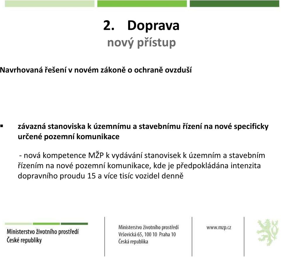 stanovisek k územním a stavebním řízením na nové pozemní komunikace,