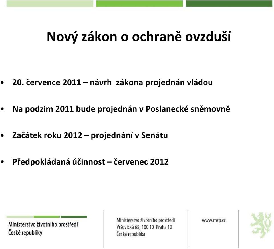 podzim 2011 bude projednán v Poslanecké sněmovně