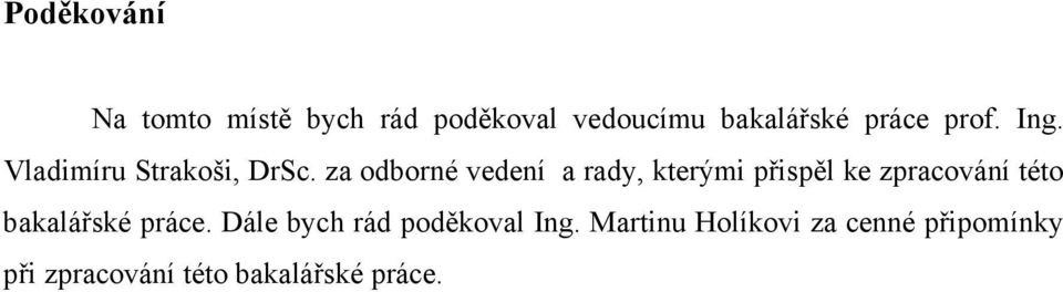 za odborné vedení a rady, kterými přispěl ke zpracování této bakalářské