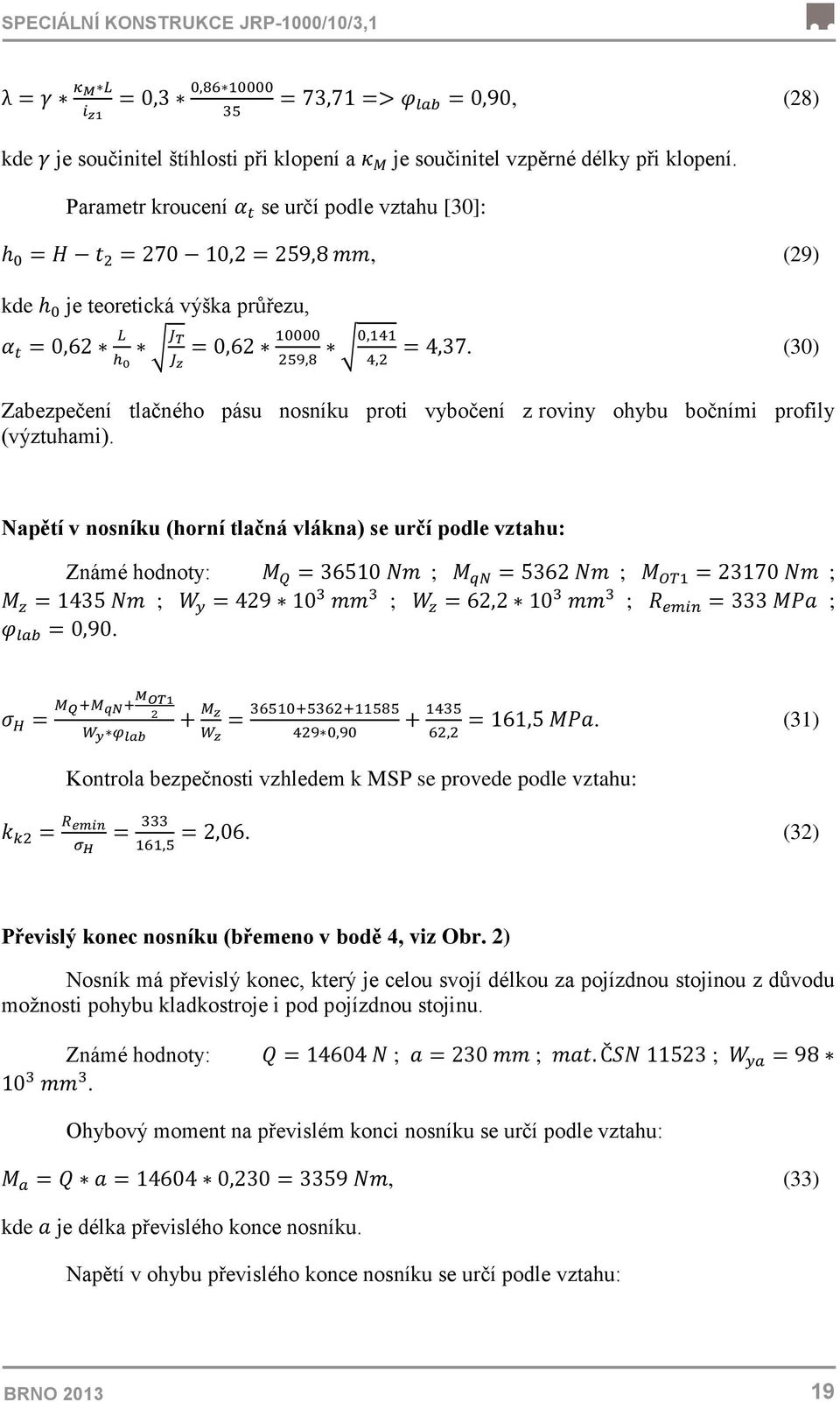 Kontrola bezpečnosti vzhledem k MSP se provede podle vztahu:. (31). (32) Převislý konec nosníku (břemeno v bodě 4, viz Obr.