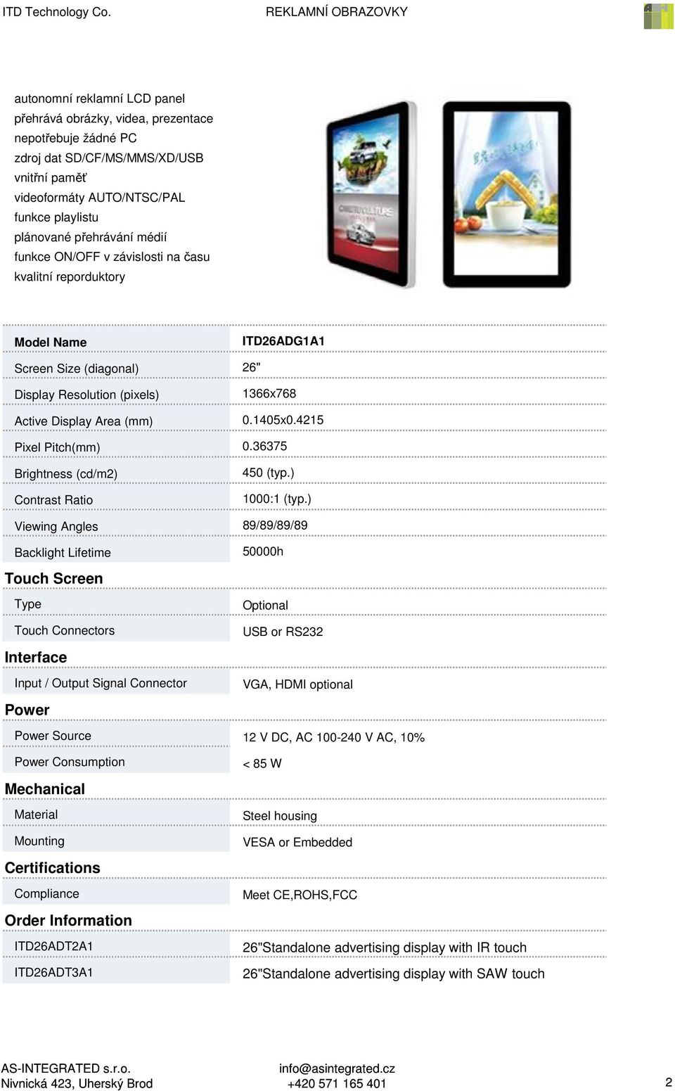 ) 89/89/89/89 50000h Optional USB or RS232 VGA, HDMI optional Source 12 V DC, AC 100-240 V AC, 10% ITD26ADT2A1