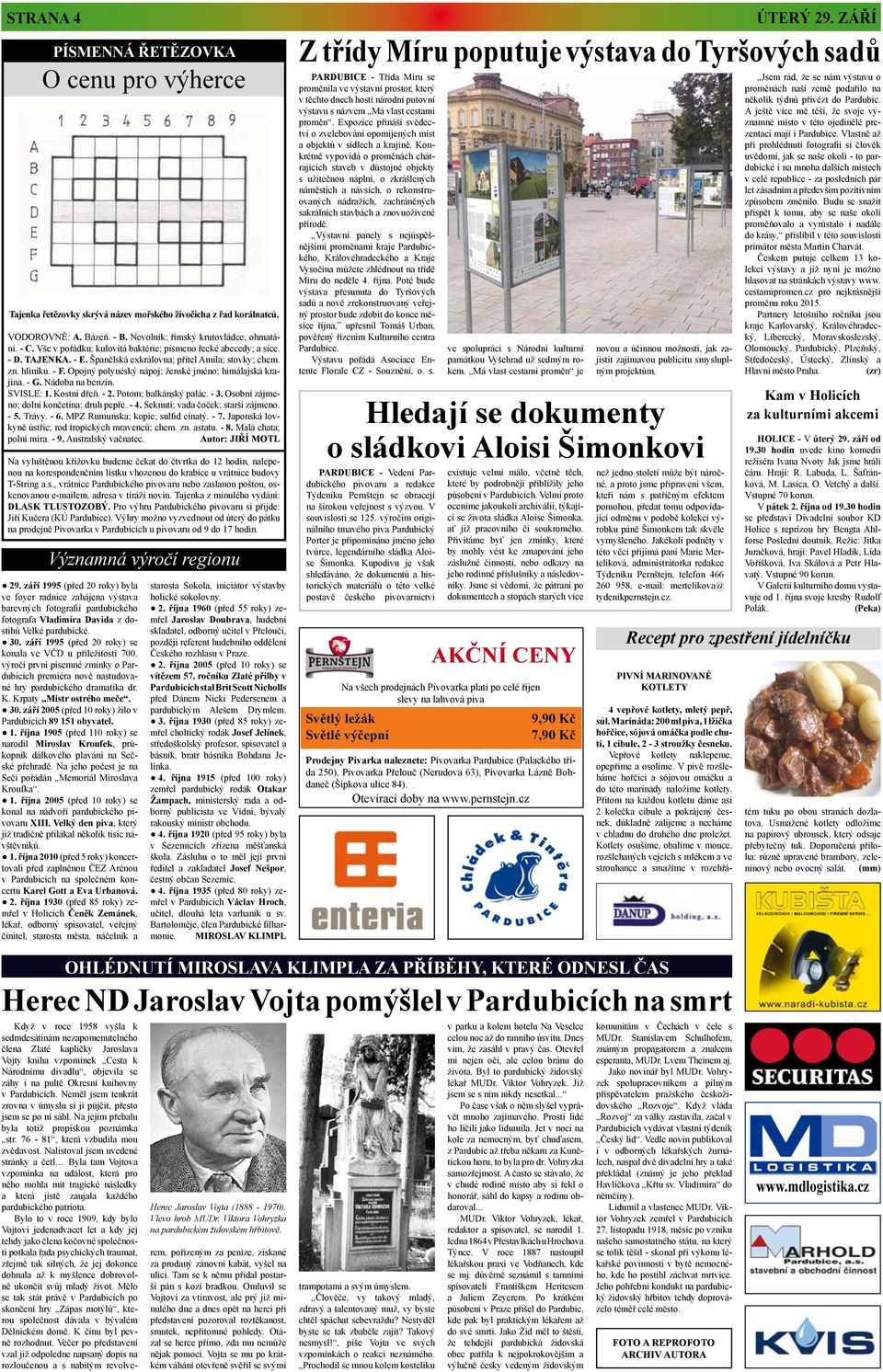 Opojný polynéský nápoj; ženské jméno; himálajská krajina. - G. Nádoba na benzín. SVISLE: 1. Kostní dřeň. - 2. Potom; balkánský palác. - 3. Osobní zájmeno; dolní končetina; druh pepře. - 4.