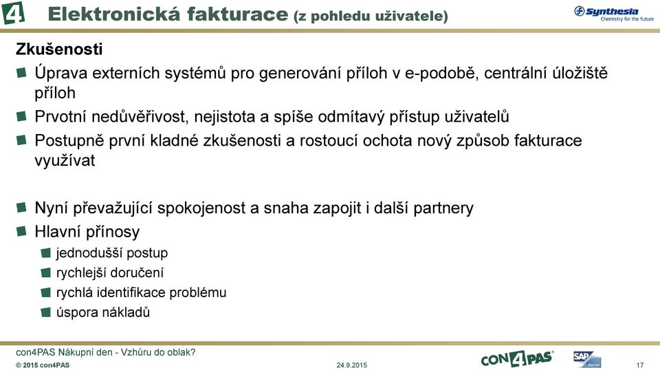 zkušenosti a rostoucí ochota nový způsob fakturace využívat Nyní převažující spokojenost a snaha zapojit i další