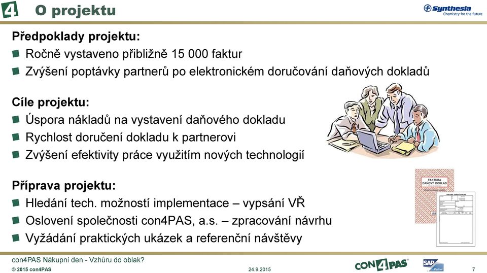 partnerovi Zvýšení efektivity práce využitím nových technologií Příprava projektu: Hledání tech.