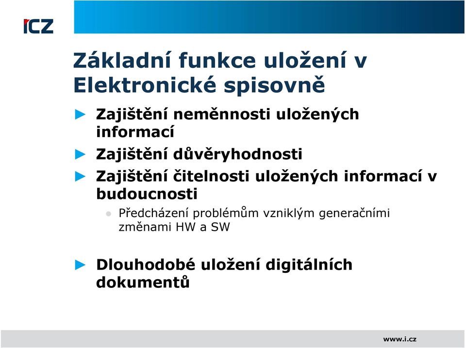 čitelnosti uložených informací v budoucnosti Předcházení problémům