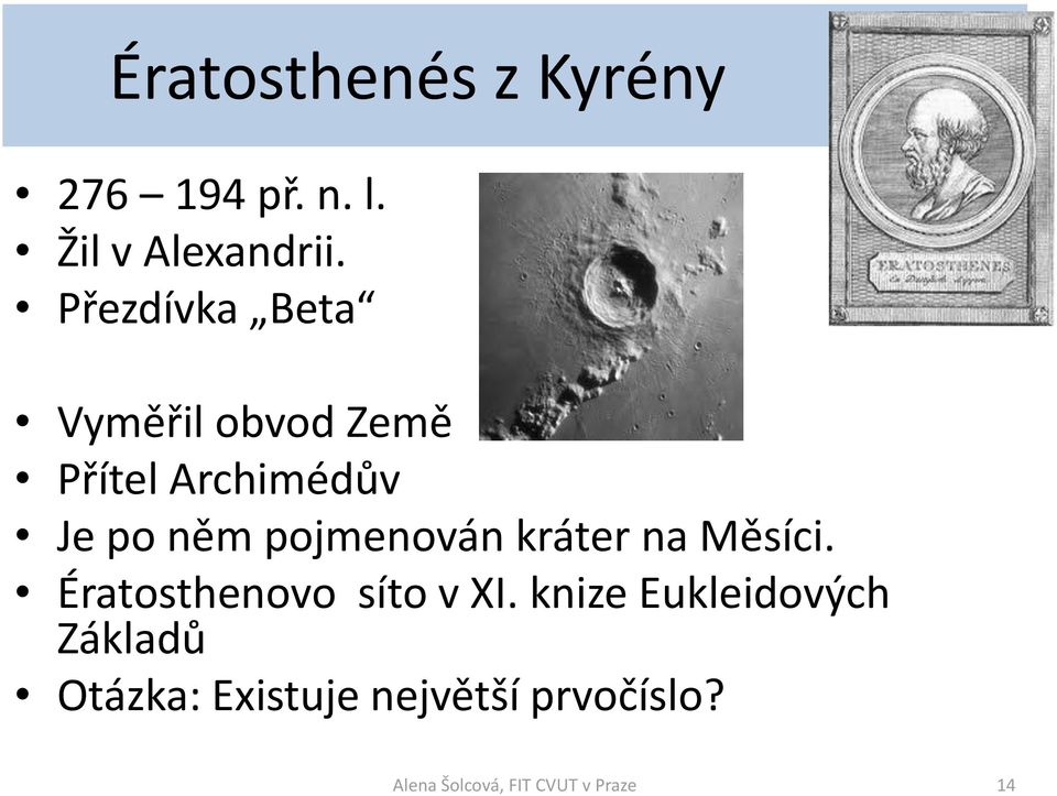 pojmenován kráter na Měsíci. Ératosthenovo síto v XI.