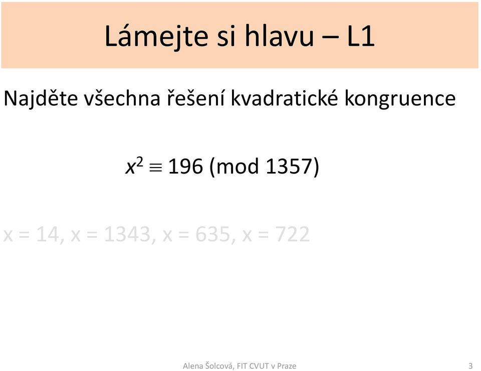 (mod 1357) x = 14, x = 1343, x = 635,
