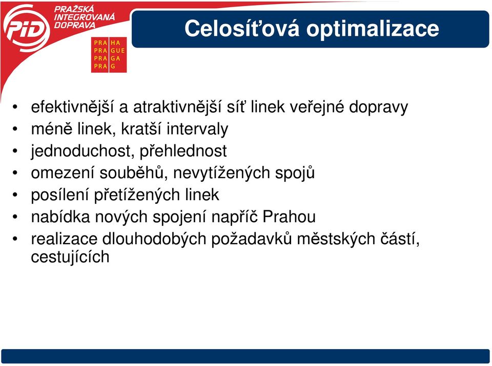 souběhů, nevytížených spojů posílení přetížených linek nabídka nových