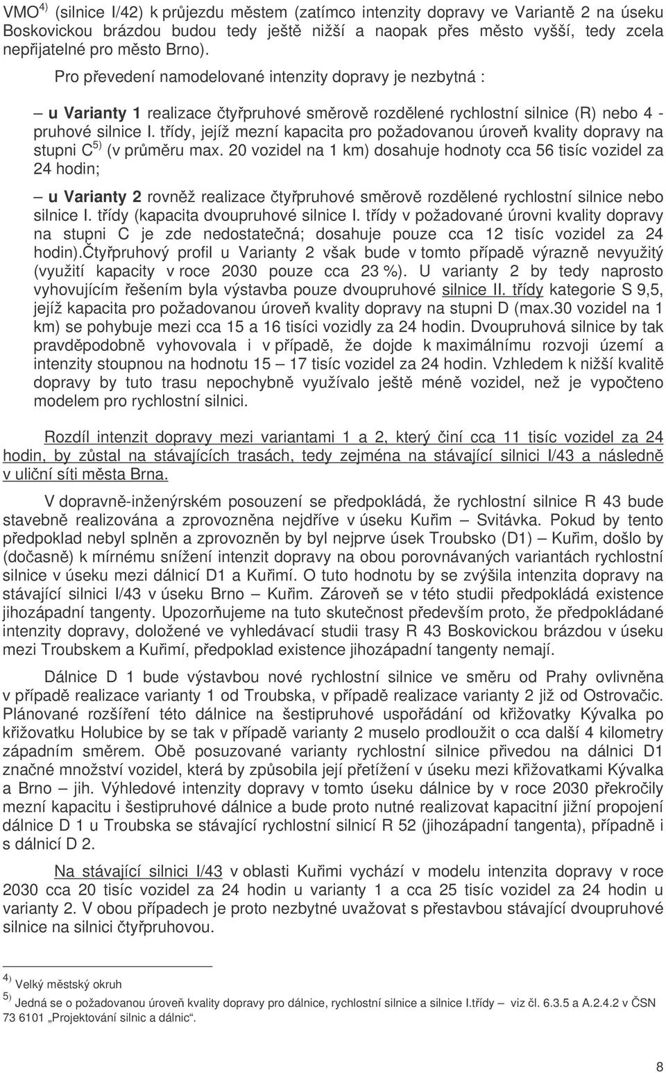 tídy, jejíž mezní kapacita pro požadovanou úrove kvality dopravy na stupni C 5) (v prmru max.