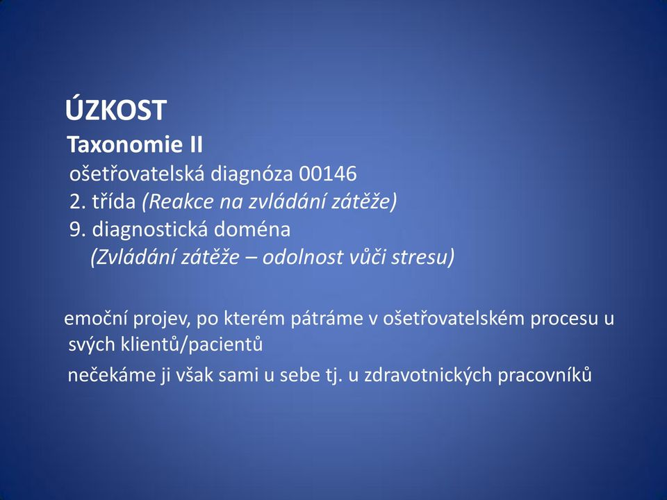 diagnostická doména (Zvládání zátěže odolnost vůči stresu) emoční projev,