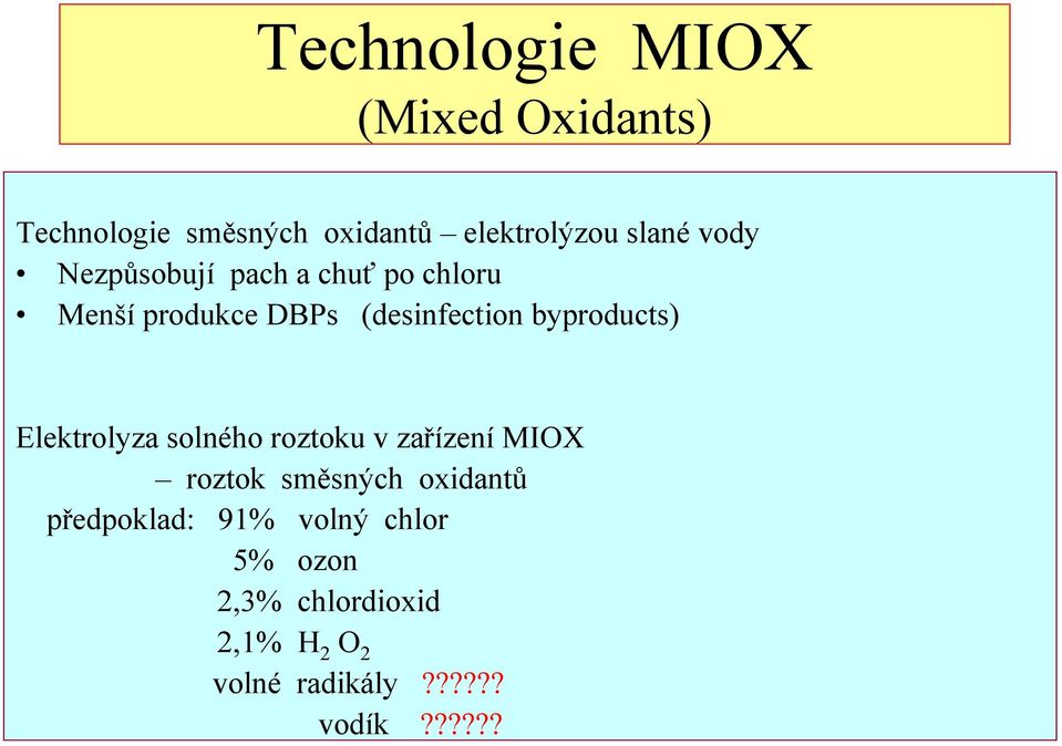 byproducts) Elektrolyza solného roztoku v zařízení MIOX roztok směsných oxidantů