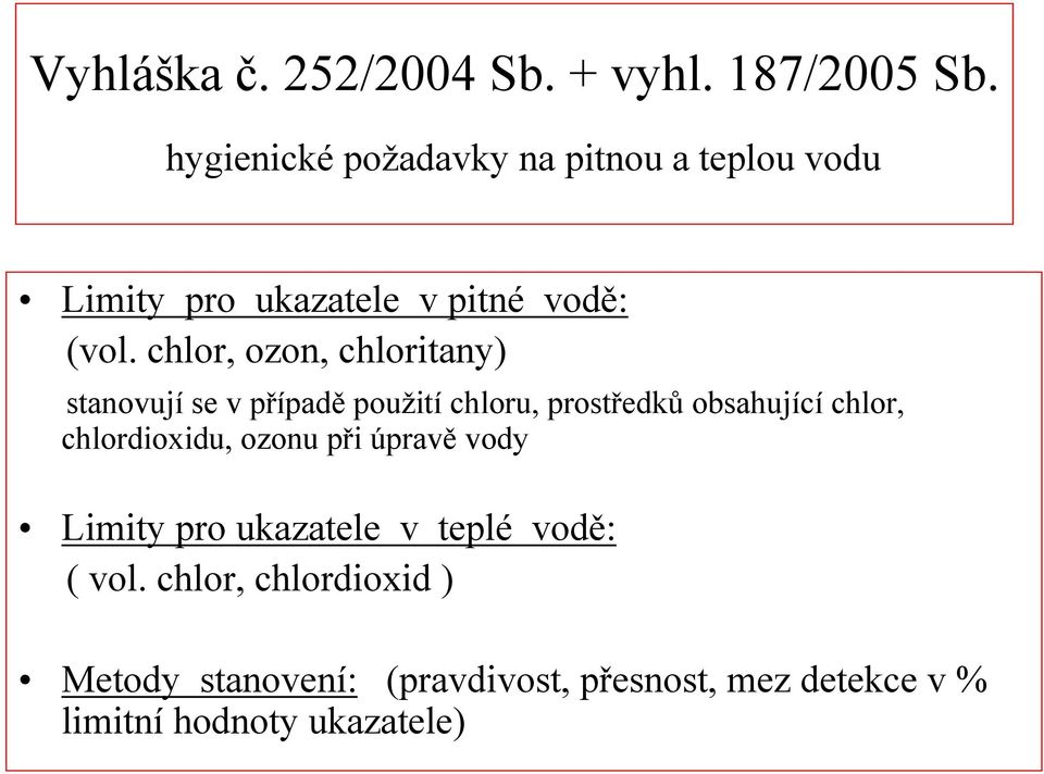 chlor, ozon, chloritany) stanovují se v případě použití chloru, prostředků obsahující chlor,