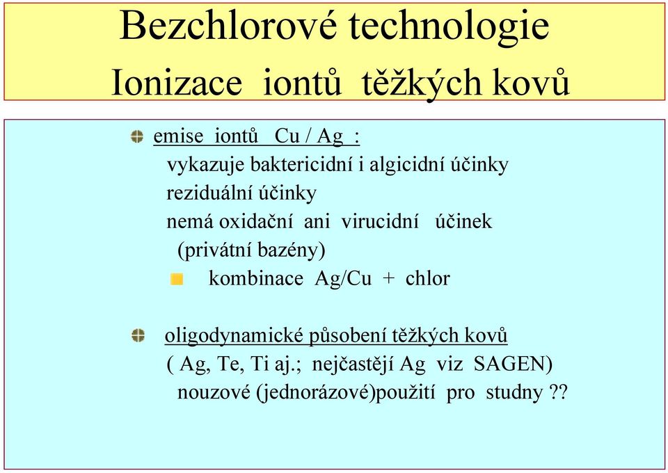 účinek (privátní bazény) kombinace Ag/Cu + chlor oligodynamické působení těžkých