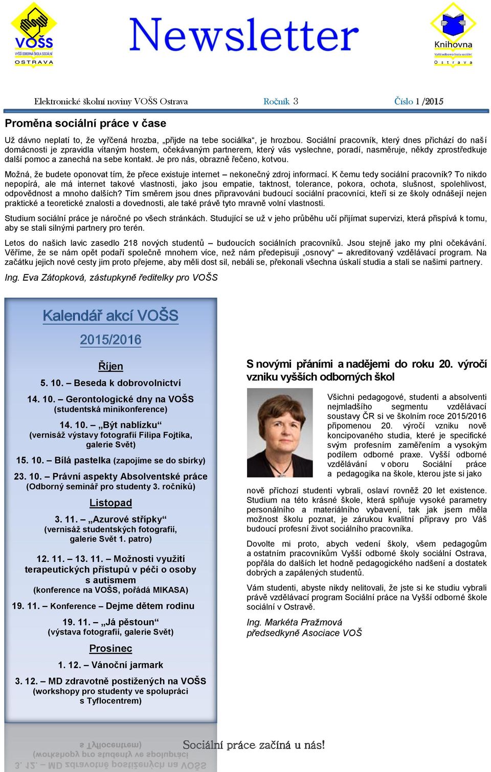 kontakt. Je pro nás, obrazně řečeno, kotvou. Možná, že budete oponovat tím, že přece existuje internet nekonečný zdroj informací. K čemu tedy sociální pracovník?