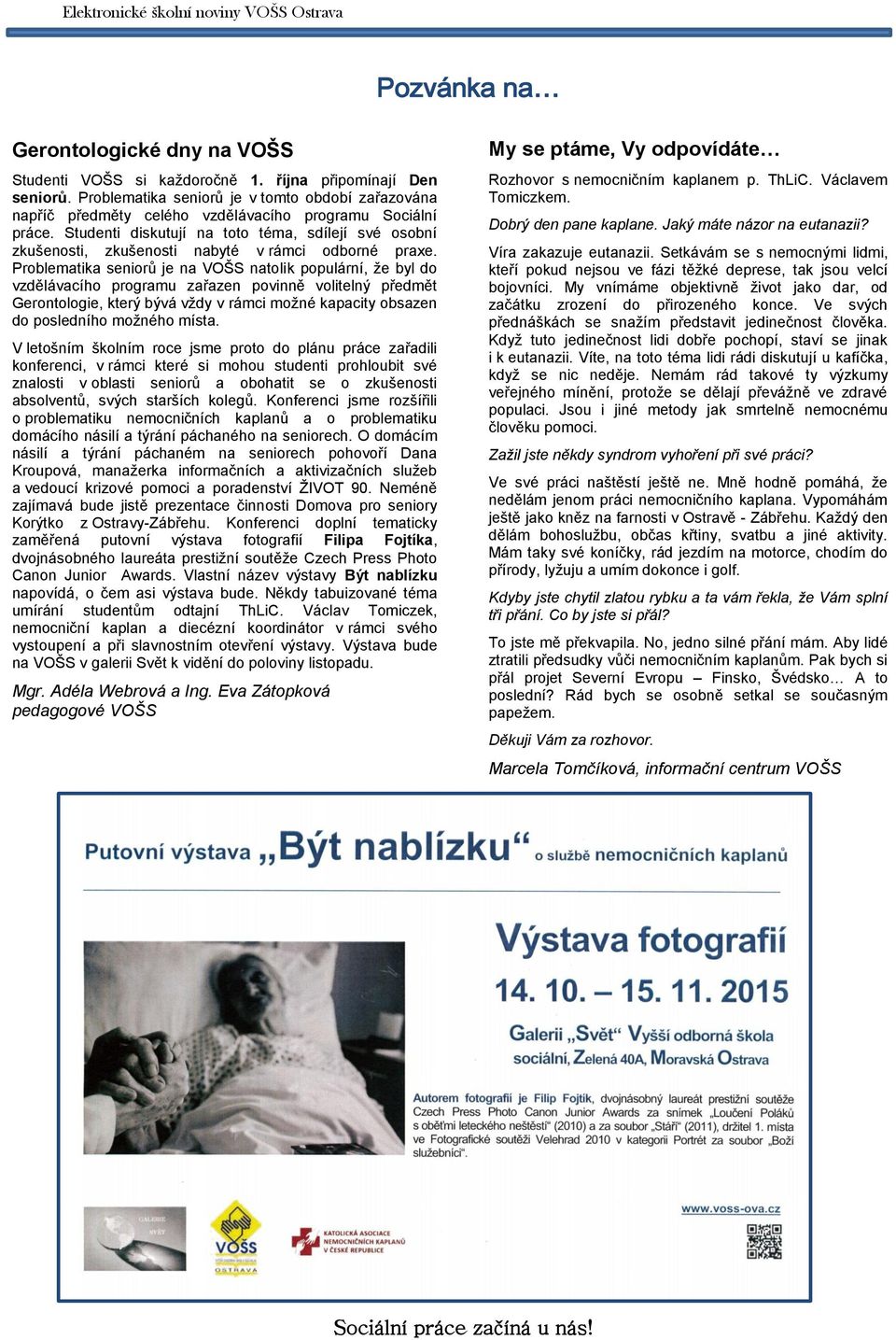 Studenti diskutují na toto téma, sdílejí své osobní zkušenosti, zkušenosti nabyté v rámci odborné praxe.
