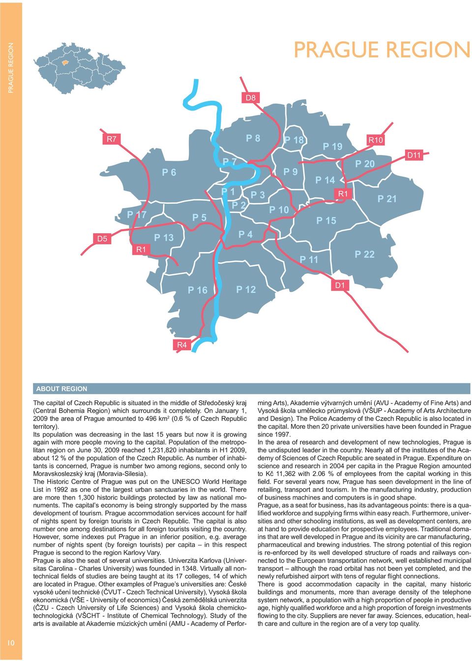 Its population was decreasing in the last 15 years but now it is growing again with more people moving to the capital.