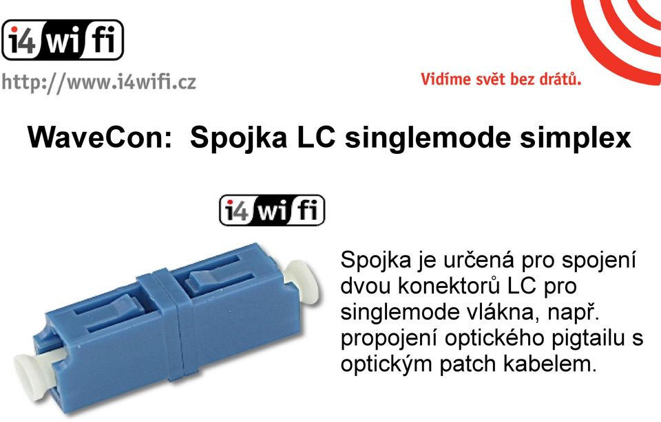 konektorů LC pro singlemode vlákna, např.