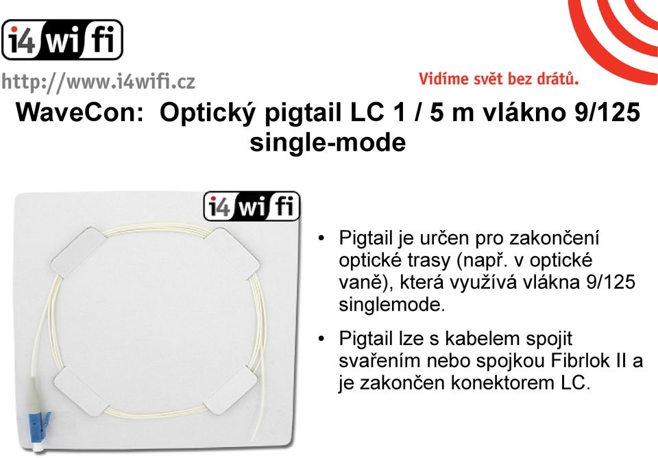 v optické vaně), která využívá vlákna 9/125 singlemode.