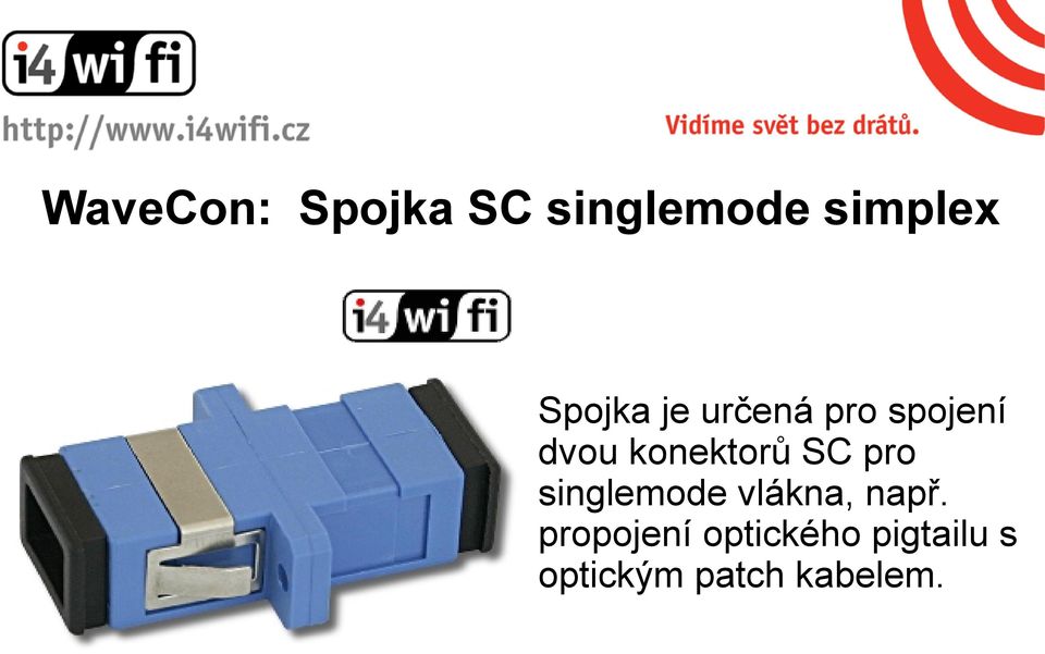 konektorů SC pro singlemode vlákna, např.