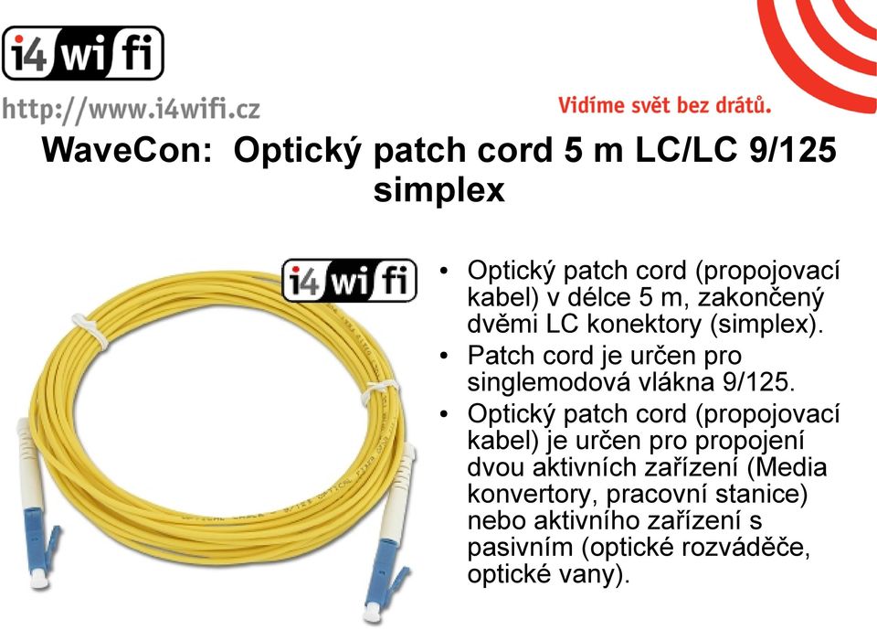 Patch cord je určen pro singlemodová vlákna 9/125.