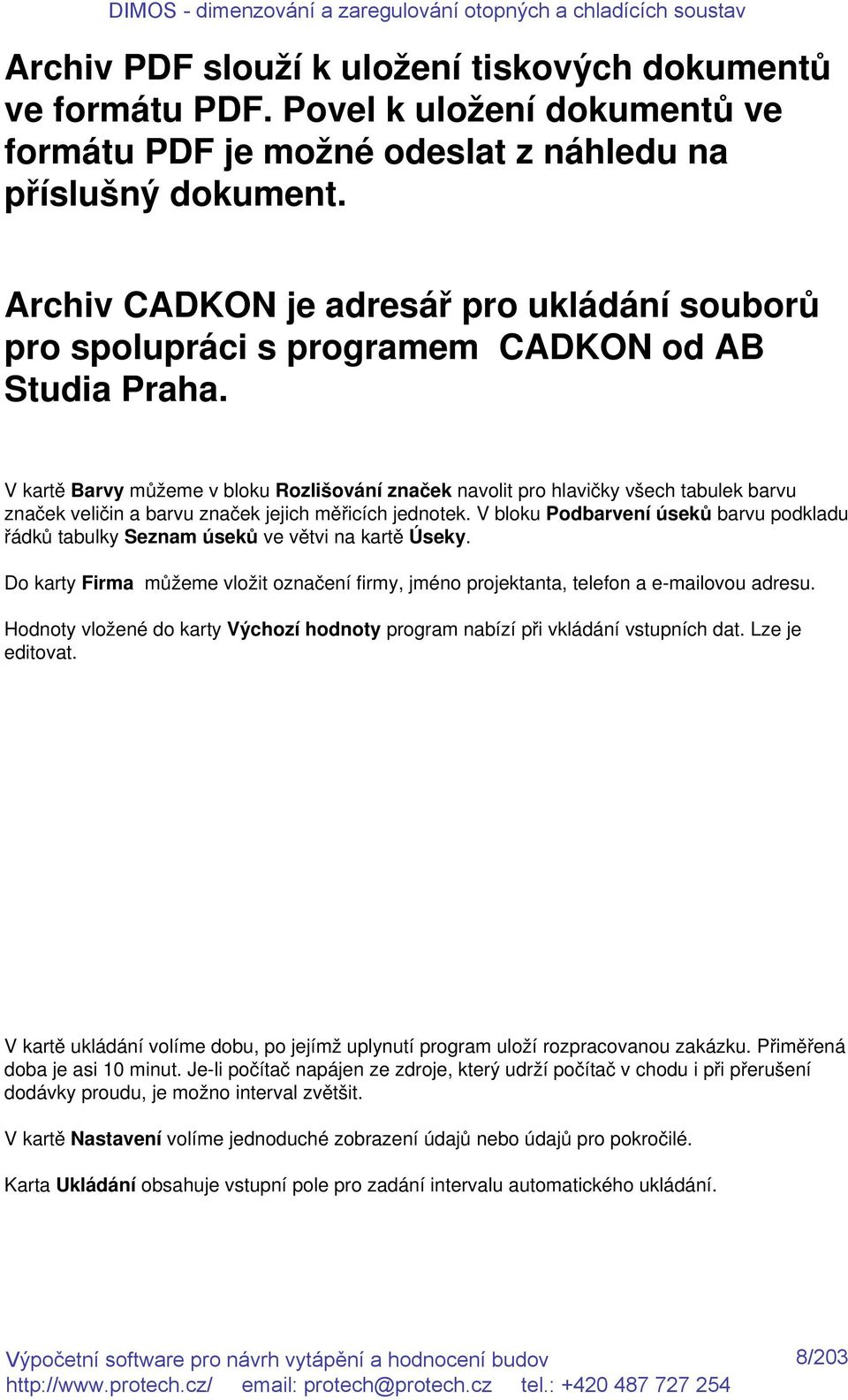 V kartě Barvy můžeme v bloku Rozlišování značek navolit pro hlavičky všech tabulek barvu značek veličin a barvu značek jejich měřicích jednotek.