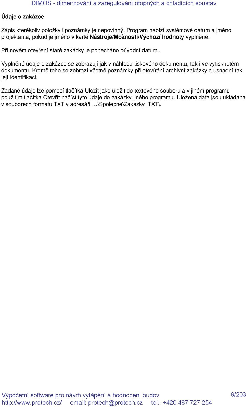 Vyplněné údaje o zakázce se zobrazují jak v náhledu tiskového dokumentu, tak i ve vytisknutém dokumentu.