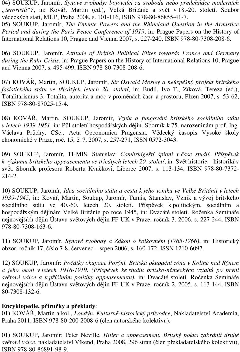 05) SOUKUP, Jaromír, The Entente Powers and the Rhineland Question in the Armistice Period and during the Paris Peace Conference of 1919, in: Prague Papers on the History of International Relations
