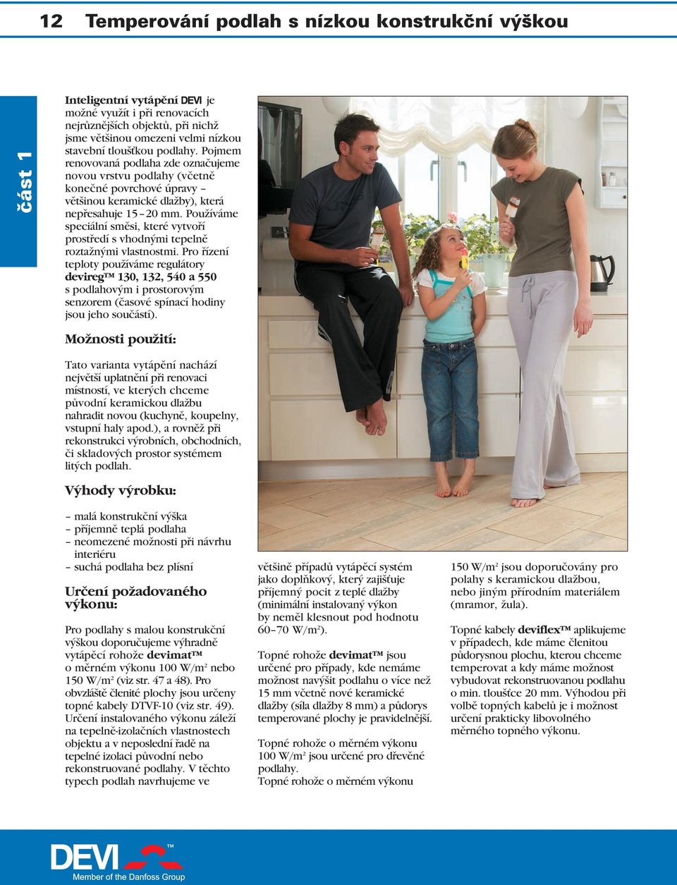 Používáme speciální směsi, které vytvoří prostředí s vhodnými tepelně roztažnými vlastnostmi.