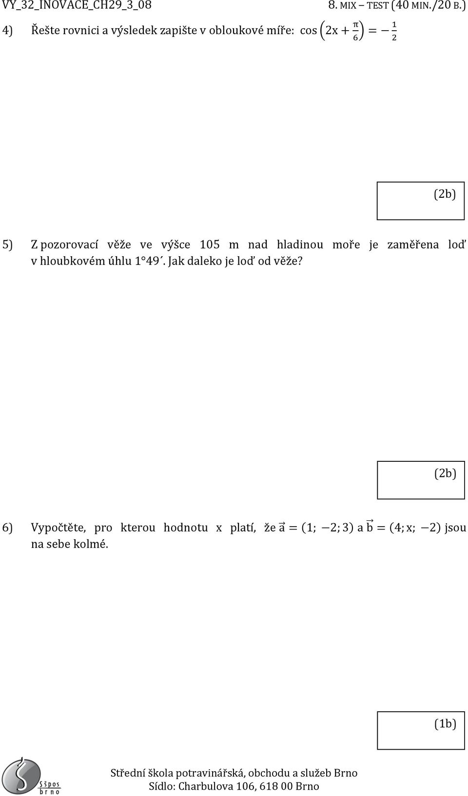 hloubkovém úhlu 1 49. Jak daleko je loď od věže?