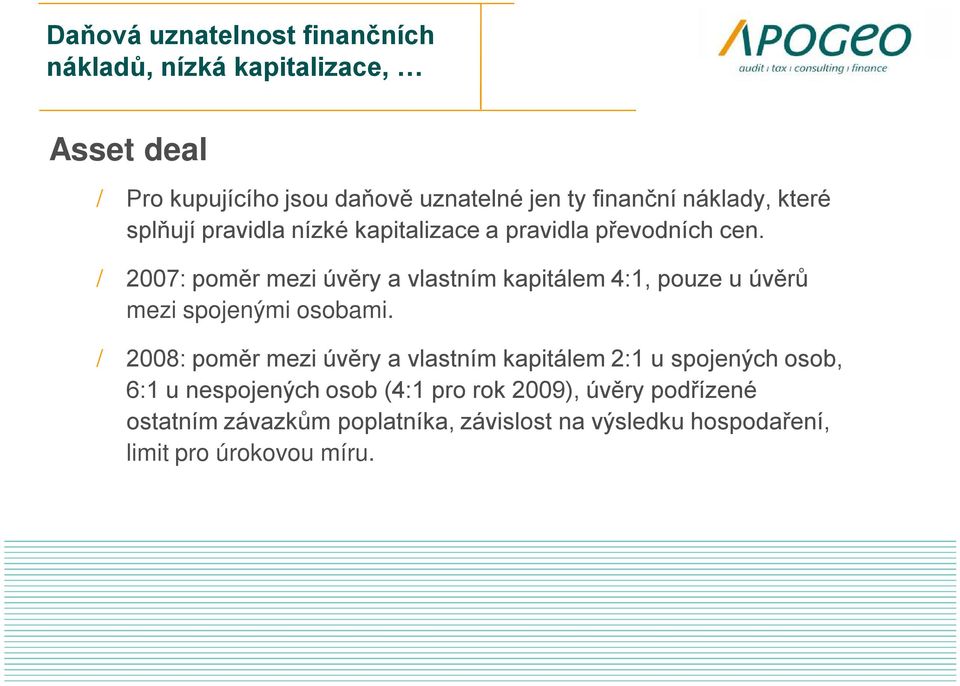 / 2007: poměr mezi úvěry a vlastním kapitálem 4:1, pouze u úvěrů mezi spojenými osobami.