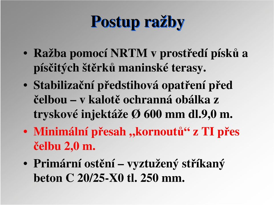 Stabilizační předstihová opatření před čelbou v kalotě ochranná obálka z